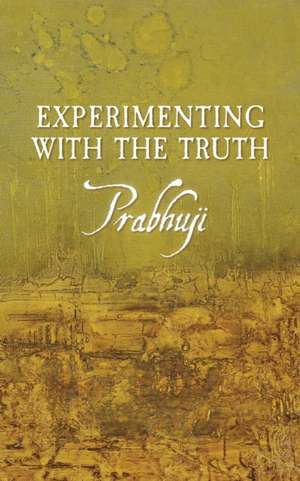 Experimenting with the Truth de Prabhuji David Ben Yosef Har-Zion