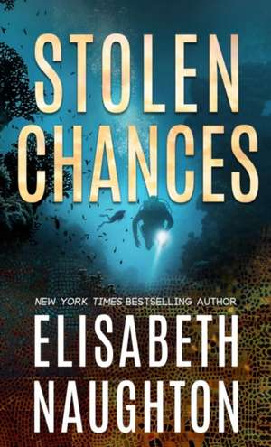 Stolen Chances de Elisabeth Naughton