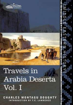 Travels in Arabia Deserta Vol. I de Charles Montagu Doughty