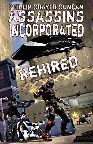 Assassins Incorporated: Rehired de Phillip Drayer Duncan