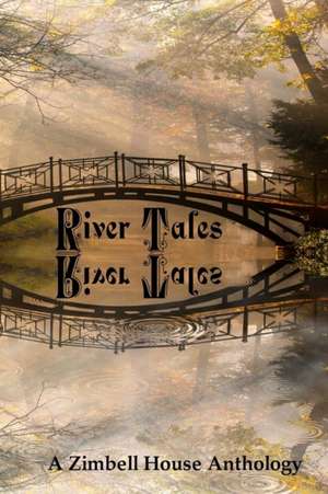 River Tales de Zimbell House Publishing