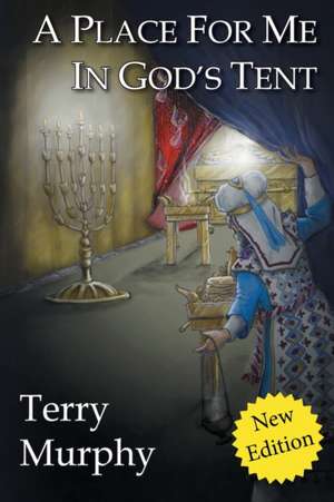 A Place for Me in God's Tent de Terry Murphy