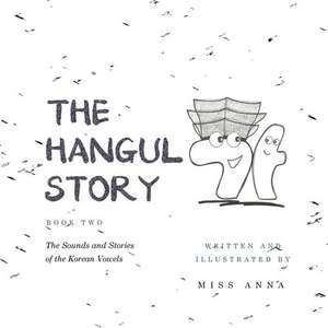 The Hangul Story Book 2: The Sounds and Stories of the Korean Vowels de Anna