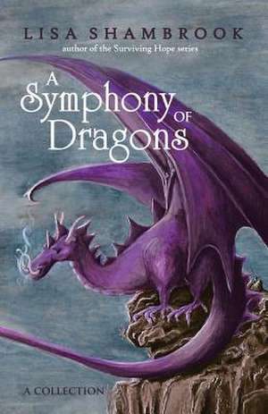 A Symphony of Dragons de Lisa Shambrook