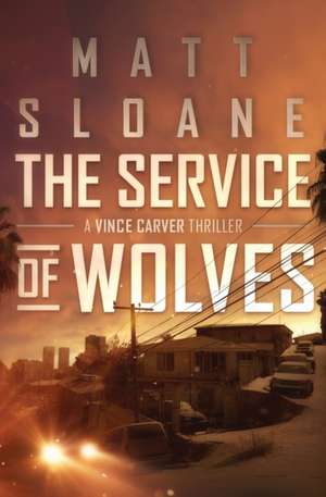 The Service of Wolves de Matt Sloane