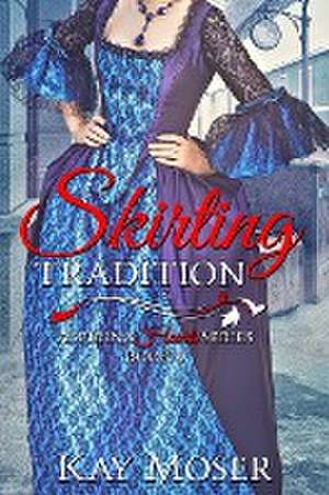 Skirting Tradition de Kay Moser