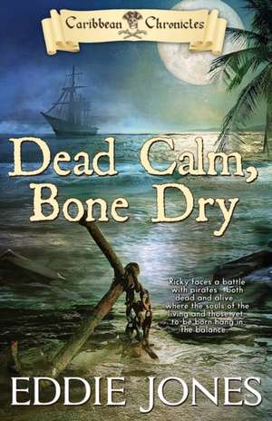 Dead Calm, Bone Dry de Eddie Jones