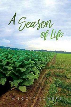 A Season of Life de W. Scott Sowers