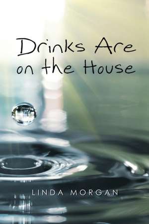 Drinks Are on the House de Linda Morgan