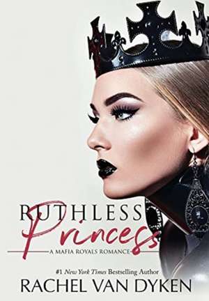 Ruthless Princess de Rachel Van Dyken