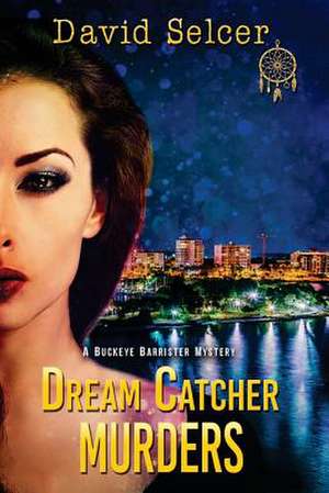 Dream Catcher Murders de David Selcer