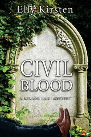 Civil Blood: A Mirror Lake Mystery de Elly Kirsten