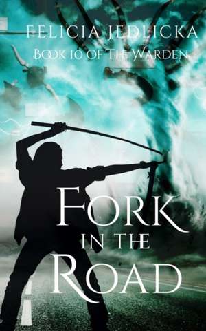 Fork in the Road (Book 10 of The Warden) de Felicia Jedlicka