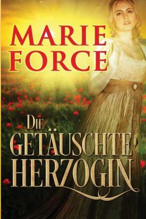 Die getäuschte Herzogin de Marie Force