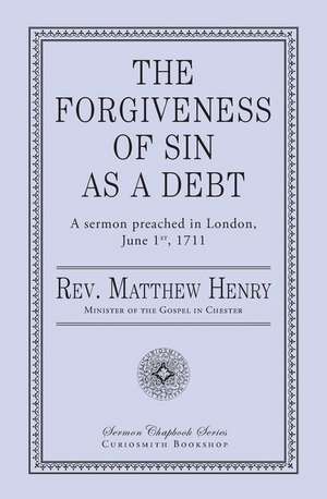 The Forgiveness of Sin as a Debt de Henry, Rev Matthew