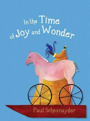 In the Time of Joy and Wonder de Paul Schexnayder