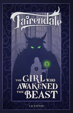 The Girl Who Awakened the Beast de L. R. Patton