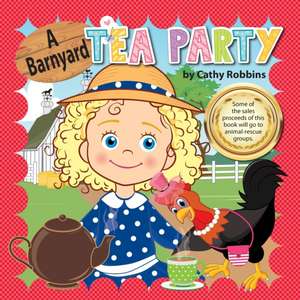 A Barnyard Tea Party de Cathy Robbins