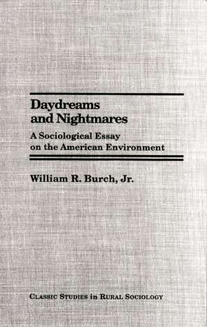 Daydreams and Nightmares: A Sociological Essay on the American Environment de William R. Burch, Jr.