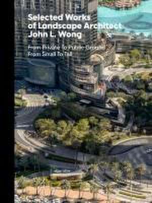 Selected Works of Landscape Architect John L.Wong de John L. Wong