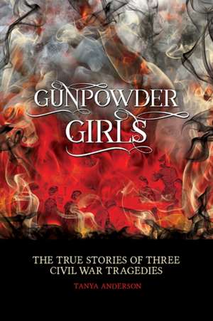 Gunpowder Girls de Tanya Anderson