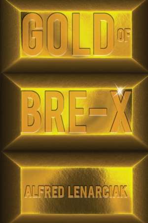 Gold of Bre-X de Alfred Lenarciak