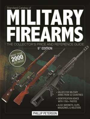 Standard Catalog of Military Firearms, 9th Edition: The Collector's Price & Reference Guide de Philip Peterson