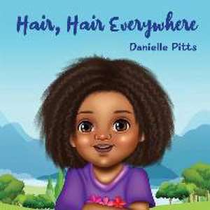 Hair, Hair Everywhere de Danielle Pitts