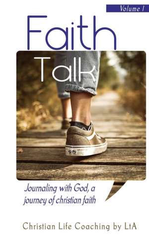 Faith Talk de Christian Life Coaching by LtA