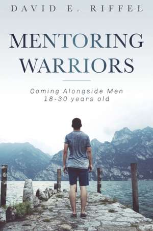 Mentoring Warriors de David E Riffel