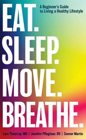 EAT. SLEEP. MOVE. BREATHE de Lars Thestrup