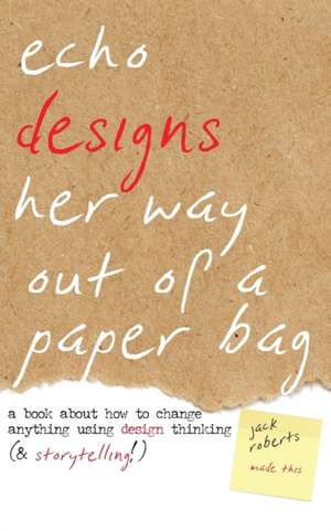 Echo Designs Her Way Out of a Paper Bag de Jack Roberts