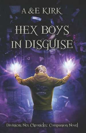 Hex Boys In Disguise: YA Paranormal Urban Fantasy Thriller de A. &. E. Kirk