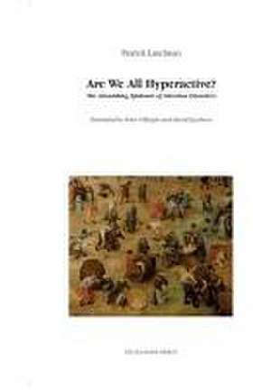 Are We All Hyperactive? the Astonishing Epidemic of Attention Disorders de Patrick Landman