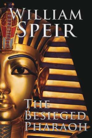 The Besieged Pharaoh de William Speir