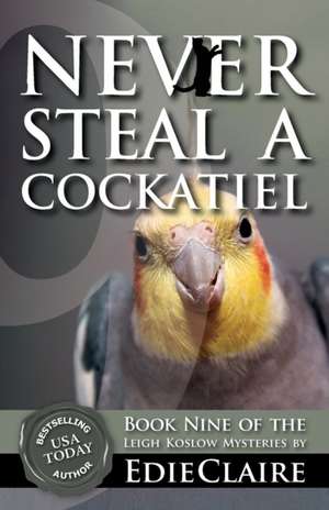 Never Steal a Cockatiel de Edie Claire