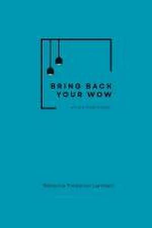 Bring Back Your Wow de Rebecca Frederick Lambert