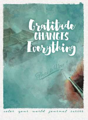 Gratitude Changes Everything de Annette Bridges