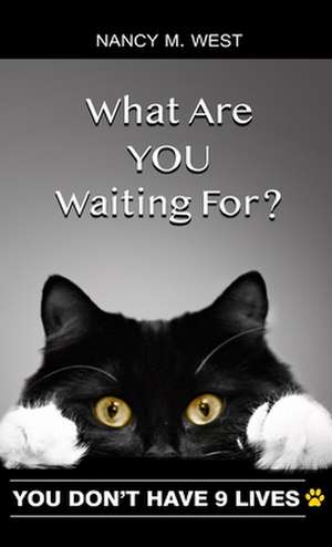 What Are You Waiting For? de Nancy M West