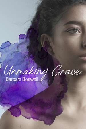 Unmaking Grace de Barbara Boswell