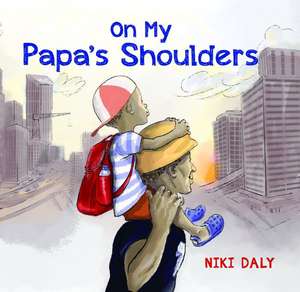 On My Papa's Shoulders de Niki Daly