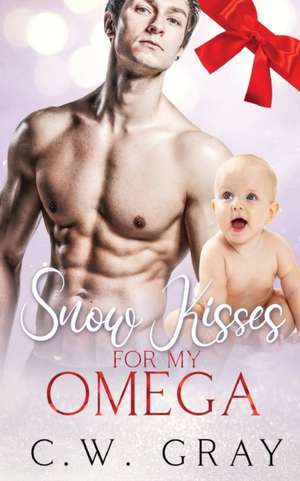 Snow Kisses for my Omega de C. W. Gray