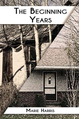 The Beginning Years de Marie Harris