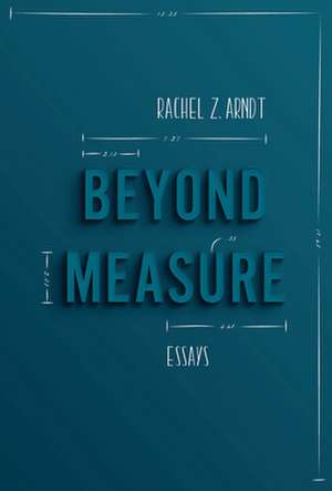 Beyond Measure: Essays