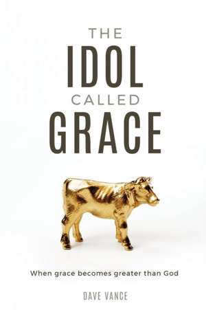 The Idol Called Grace de Dave Vance