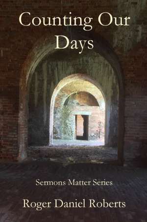 Counting Our Days de Roger Daniel Roberts