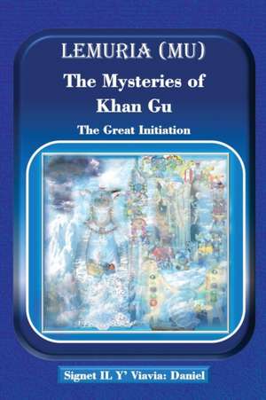 Lemuria (Mu) The Mysteries of Khan Gu de Signet Il Y' Viavia Daniel