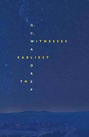 The Earliest Witnesses de G. C. Waldrep