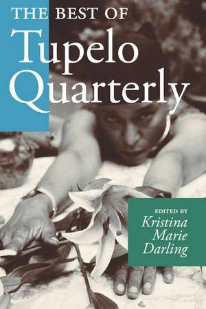 The Best of Tupelo Quarterly: An Anthology of Multi-Disciplinary Texts in Converstion de Kristina Marie Darling