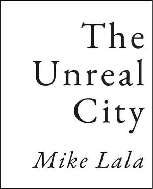 The Unreal City de Mike Lala